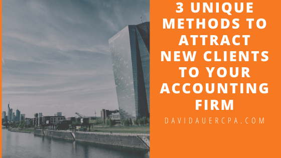 3 Unique Methods To Attract New Clients To Your Accounting Firm (1)
