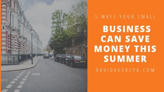5 Ways Your Small Business Can Save Money This Summer