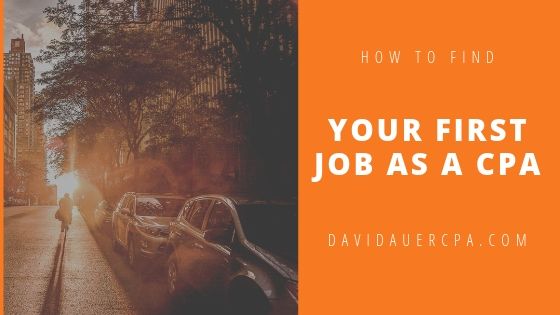 David Auer Cpa How To Find Your First Job