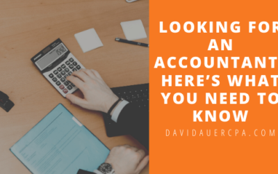 Looking For An Accountant? Here’s What You Need To Know