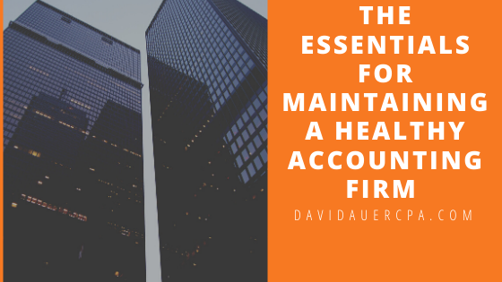 The Essentials For Maintaining A Healthy Accounting Firm